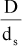 ${D \over {{d_s}}}$