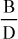 ${B \over D}$